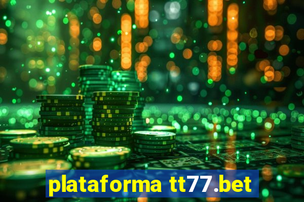 plataforma tt77.bet